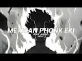 Mexican phonk eki  nueki  tolchonov edit audio