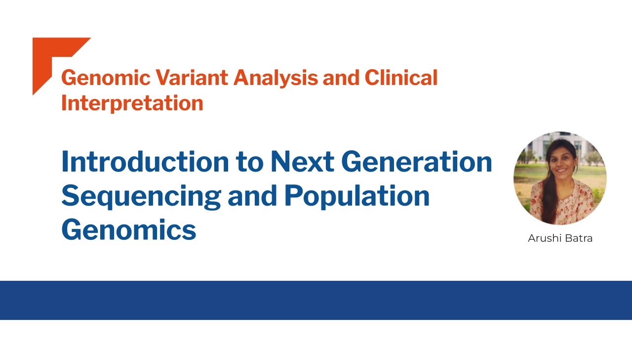 Introduction to Next Generation Sequencing and Population Genomics - Arushi Batra