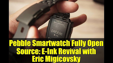 Pebble Smartwatch Fully Open Source: E-Ink Revival with Eric Migicovsky