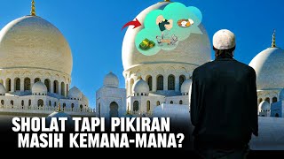 Download Lagu SHOLAT TIDAK DI TERIMA! Kenapa Pikiran Kita Kemana-mana, Ini Cara Mengatasinya MP3