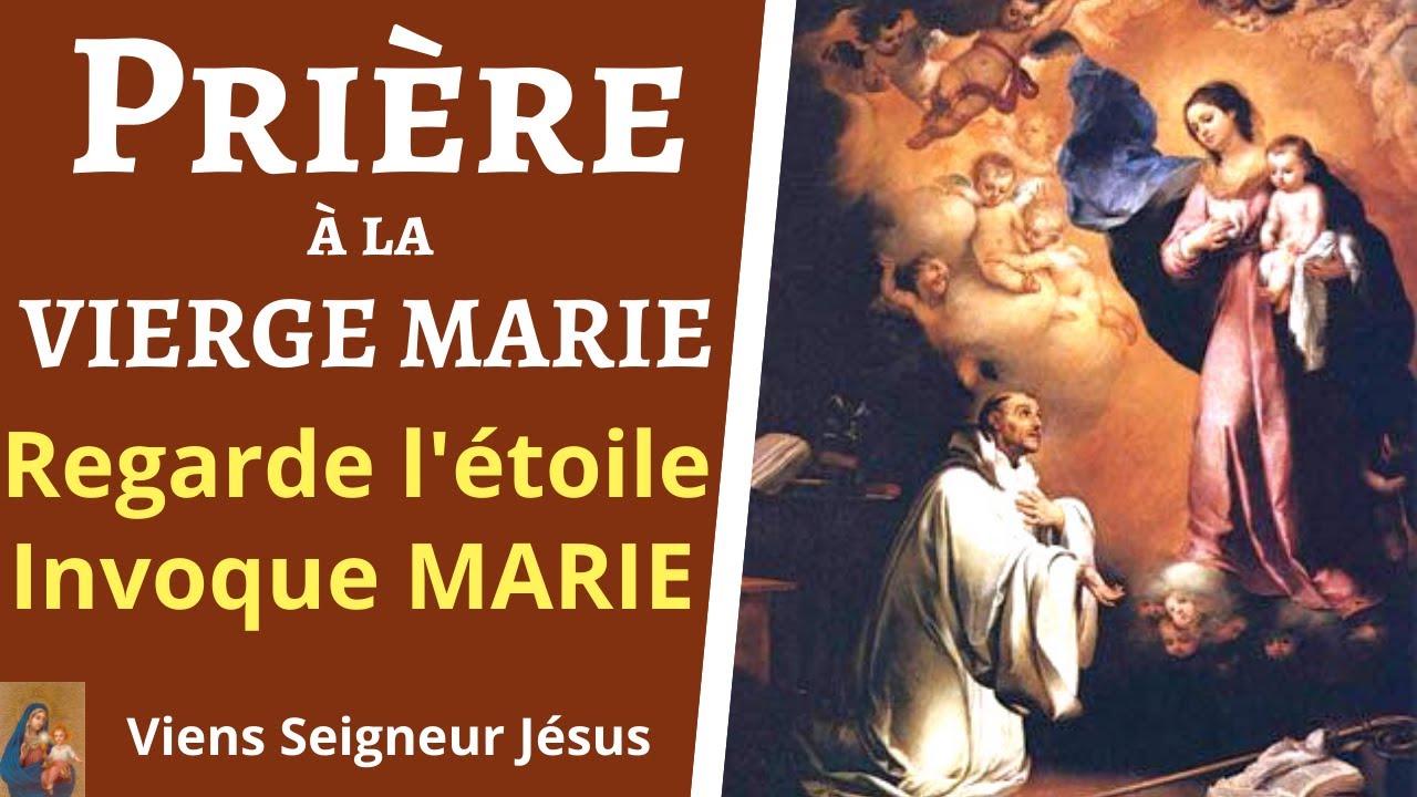 Prière Regarde l'étoile, Invoque MARIE Prière à la VIERGE MARIE de saint Bernard YouTube