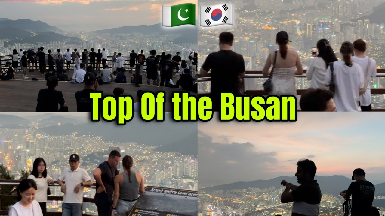 Top Of The Busan || Busan Ki Sab Sy Onchi Or Khubsurat Place || Ahmad Vlogs