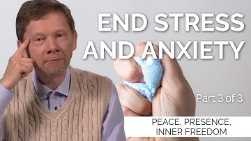 How to End Stress and Anxiety | Eckhart Tolle on Peace, Presence and Inner Freedom (Part 3)