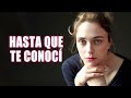 HASTA QUE TE CONOCÍ | Película Completa en Español Latino