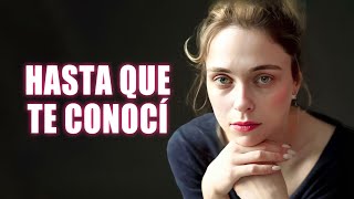 HASTA QUE TE CONOCÍ | Película Completa | Película romántica en Español Latino