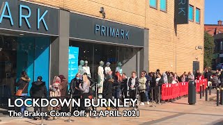 Lockdown Burnley - The Brakes Come off: 12 April 2021
