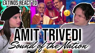 Latinos react to Amit Trivedi's Sound of the Nation uncut performance 🤯😍