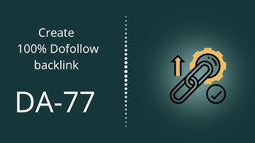 Create 100% Dofollow backlink with DA-77 | backlinks seo strategy