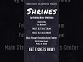 SHRINES closes this weekend! 2/20-2/22