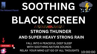 Heavy Rain and Thunder with Black Screen | 10 Hours of Thunderstorm Sounds for Sleep