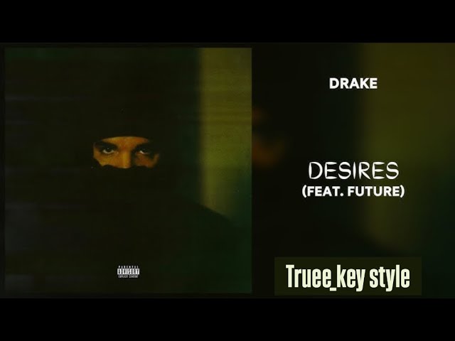 Drake - Desires (feat. Future) (truee_key style)
