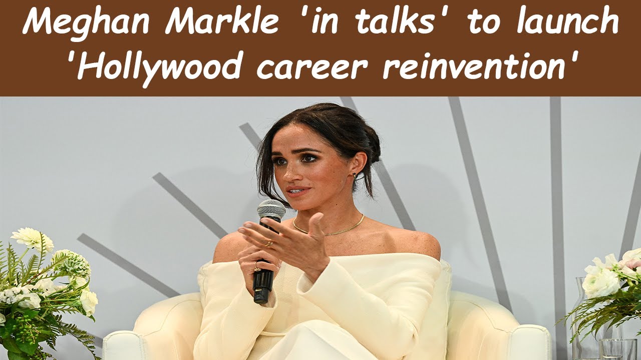 Meghan Markle 'in talks' to launch 'Hollywood career reinvention'