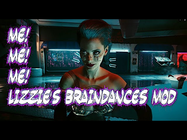 Me! Me! Me! Lizzie's Braindances Mod - Cyberpunk 2077