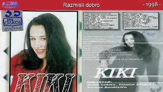 Ljiljana Radisavljevic Kiki - Razmisli Dobro - Audio 1998