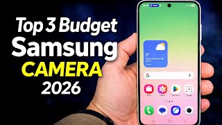 Top 3 Budget Samsung Phones with best Cameras in 2026