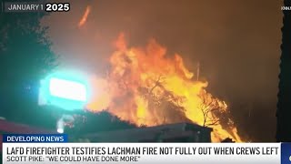 Firefighter says concerns were raised before Palisades wildfire