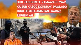 SUBAX: HUB KADHIGISTA XAMAAS OO WAR CUSUB KASOO KORDHAY, DAWLADO ISKUHEYSTA ARINTAN, WARAR MUHIIM AH