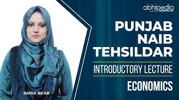 PUNJAB NAIB TEHSILDAR | ECONOMICS INTRODUCTURY LECTURE | By BARKA MA
