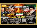 Bất Ngờ Với Tin Suốt 40 Năm Qua Chính Mỹ Vô Tình “Nuôi Lớn” Iran Thế Nào?