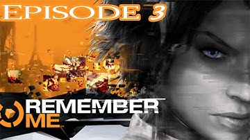 Remember Me - Episode 3: High Tension/Deep Exit - HD Walkthrough (PC)