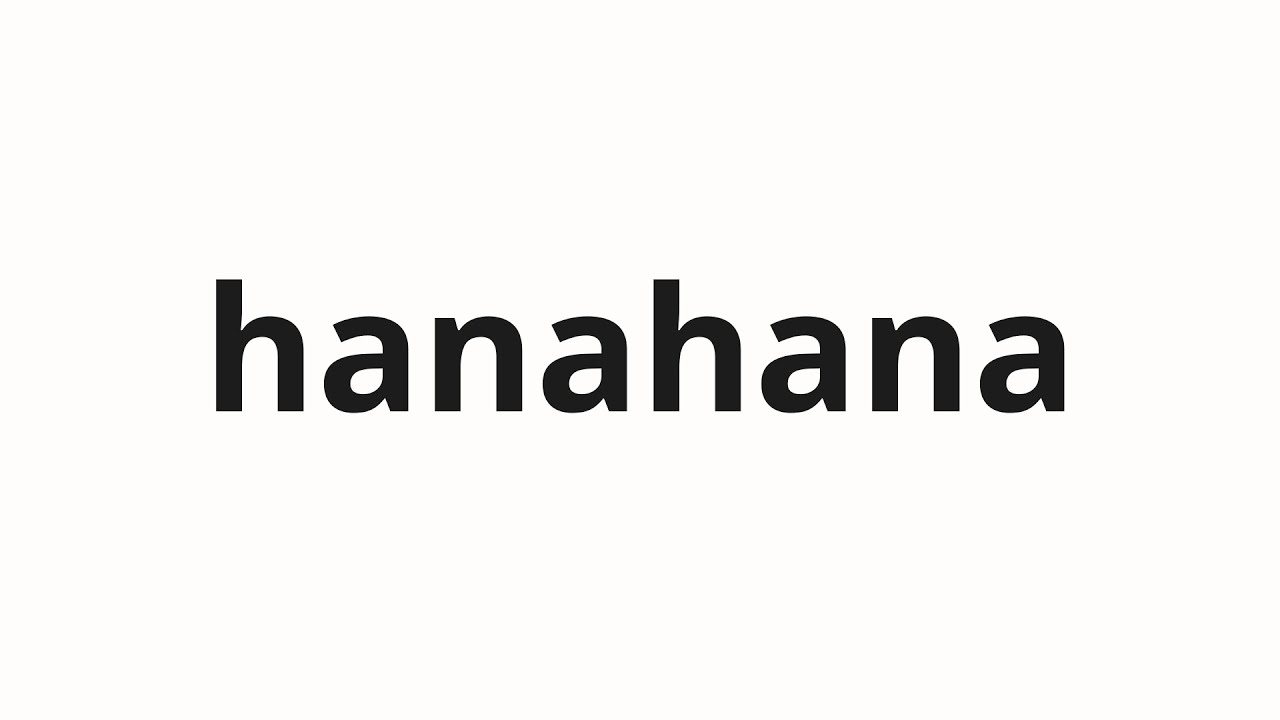 hanahanaです How to pronounce hanahana | 하나하나 (One by one in Korean) - YouTube