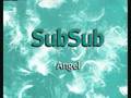Sub Sub (with Nina Henchion) - Angel