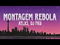 ATLXS DJ FKU MONTAGEM REBOLA Lyrics