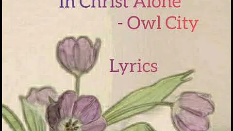 Owl City - In Christ Alone Lyrics