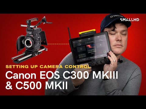 How to Setup Camera Control for Canon C300 MKIII C500 MKII