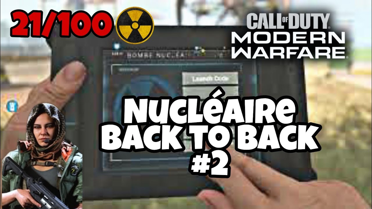 NUCLÉAIRE BACK TO BACK #2 Call of Duty Modern Warfare ! 21/100 Nuke ...