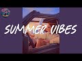 Summer Vibes 🚗 Go to the beach and listen these songs