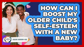 How Can I Boost My Older Child