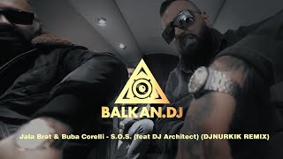 Jala Brat & Buba Corelli - S.O.S. (feat DJ Architect) (DJ Nurkik Remix) Resimi