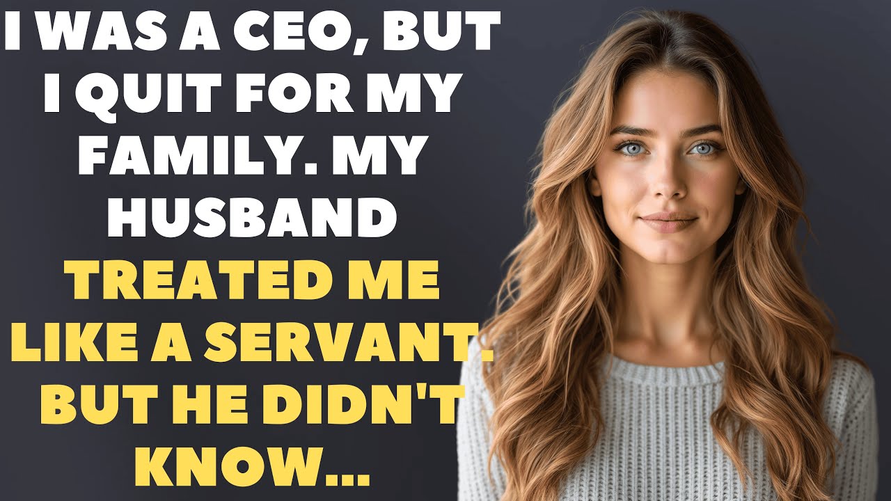I WAS A CEO, BUT I QUIT FOR MY FAMILY MY HUSBAND TREATED ME LIKE A ...