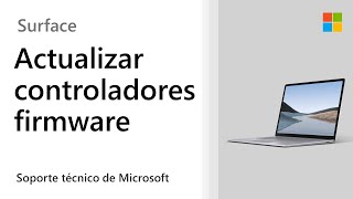 Cómo Actualizar E Instalar Controladores Y Firmware Para Surface | Microsoft