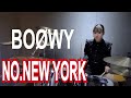 NO． NEW YORK － BOØWY  叩いてみた　DrumCover:w32:h24