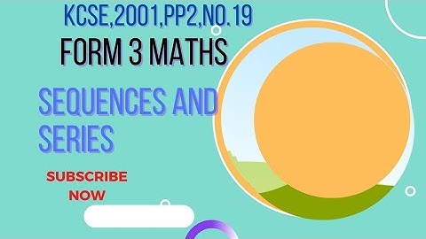 Kcse 2001, pp2 no.19.Sequences and Series.(Arithmetic Progression.AP)
