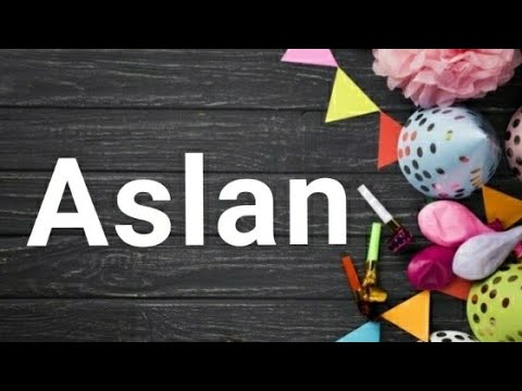 Ad günün mübarək, Aslan!-İsmə özəl ad günü videoları