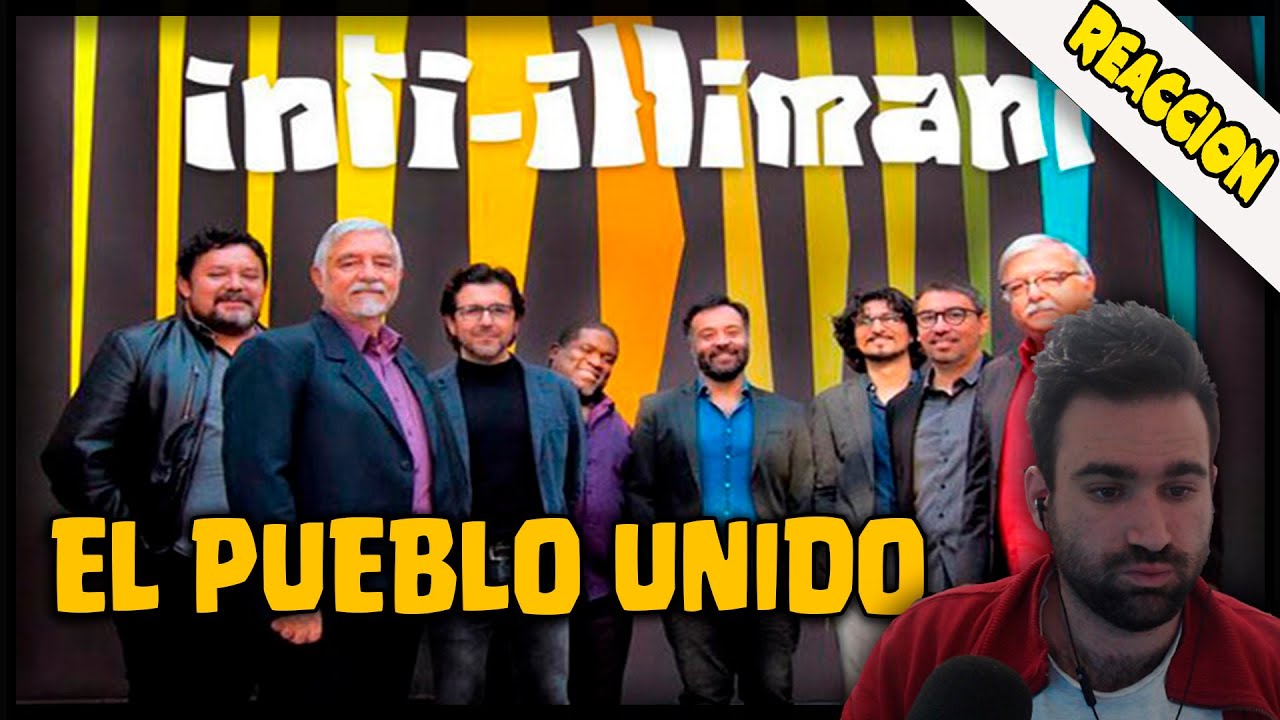 ESPAÑOL REACCIONA a INTI ILLIMANI El pueblo unido jamás será vencido YouTube ESPAÑOL REACCIONA a INTI ILLIMANI El pueblo unido jamás será vencido YouTube