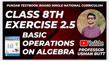 Class 8th Mathematics Exercise 2.5 | Basic Operations on Algebra| Professor Usman Butt