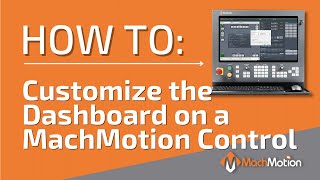 Customize the Dashboard of a 2000 Series MachMotion Control to Meet Your Manufacturing Needs screenshot 5