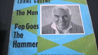 Video voorbeeld van "POP GOES THE HAMMER - LORNE GREENE"