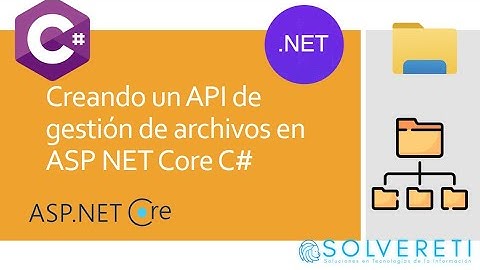 Creando un API de gestión de archivos en ASP NET Core C#
