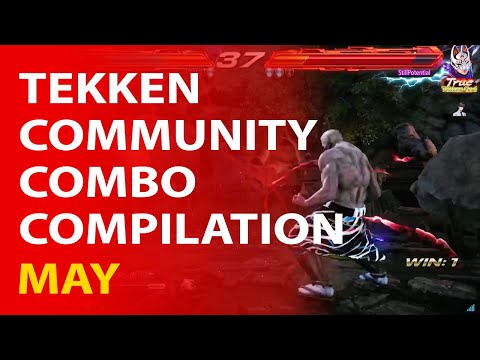 TEKKEN Community Combo Compilation | MAY 2022