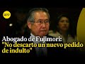 Caso Fujimori: ¿Cómo actuará su defensa tras resolución que no lo deja en libertad?