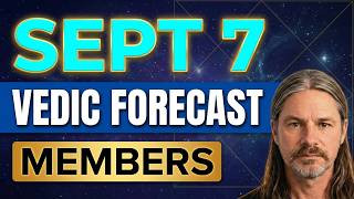 September 7 Vedic Forecast for Members