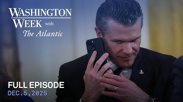 Washington Week with The Atlantic full episode, Dec. 5, 2025