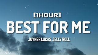 Joyner Lucas - Best For Me (Lyrics) ft. Jelly Roll [1HOUR]