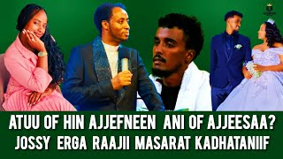 ATUU OF HIN AJJEEFNEEN ANI OF AJJEESAA JOSSY ERGA RAAJII MASARAT TAAYYEE KADHATANIIF
