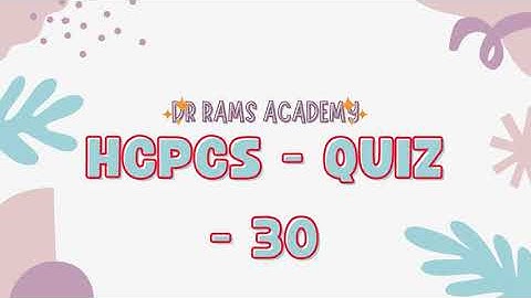 Medical Coding Quiz - 30 | HCPCS - Level II & III - Dr Rams Academy
